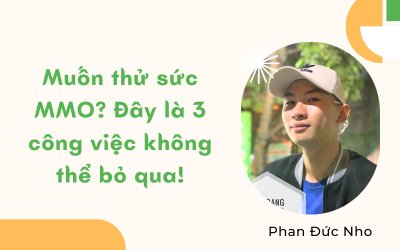 Muốn Thử Sức Mmo Đây Là 3 Công Việc Không Thể Bỏ Qua!